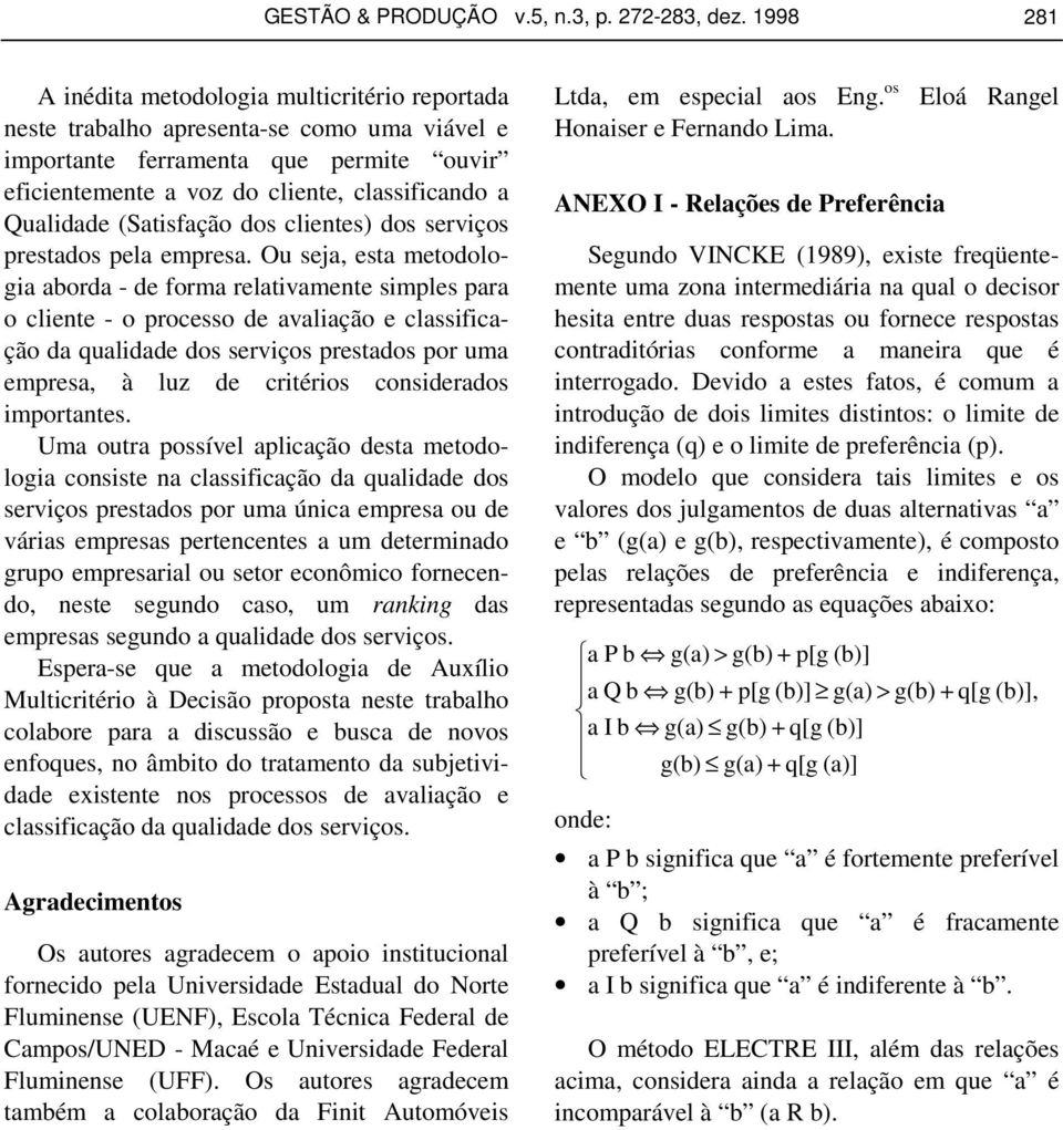 Ou sj, st mtoologi or - form rltivmnt simpls pr o lint - o prosso vlição lssifição quli os srviços prstos por um mprs, à luz ritérios onsiros importnts.