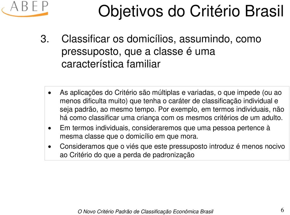 impede (ou ao menos dificulta muito) que tenha o caráter de classificação individual e seja padrão, ao mesmo tempo.