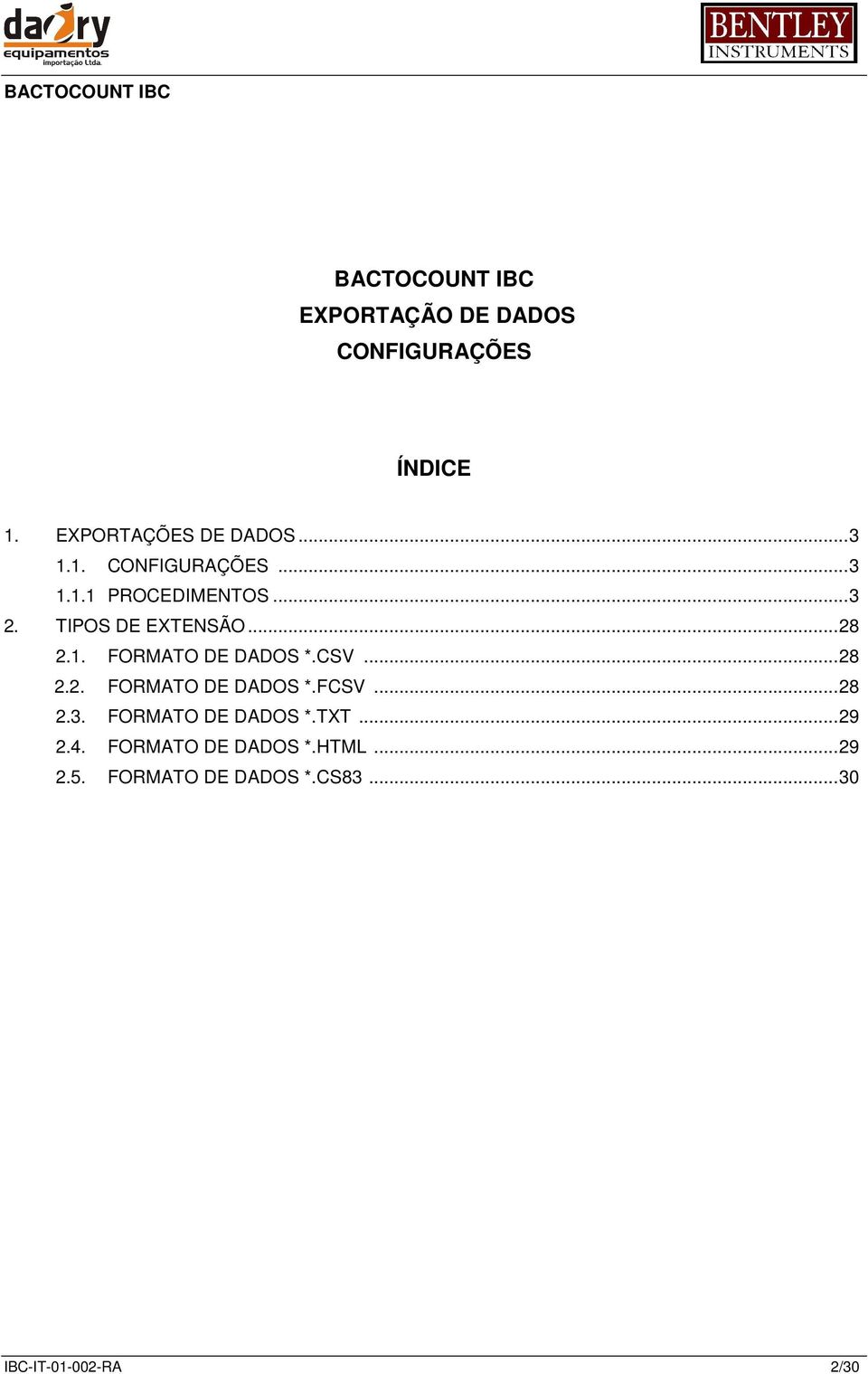 .. 28 2.3. FORMATO DE DADOS *.TXT... 29 2.4. FORMATO DE DADOS *.HTML... 29 2.5.