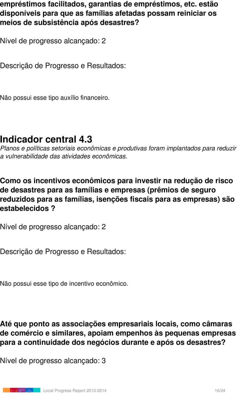 3 Planos e políticas setoriais econômicas e produtivas foram implantados para reduzir a vulnerabilidade das atividades econômicas.