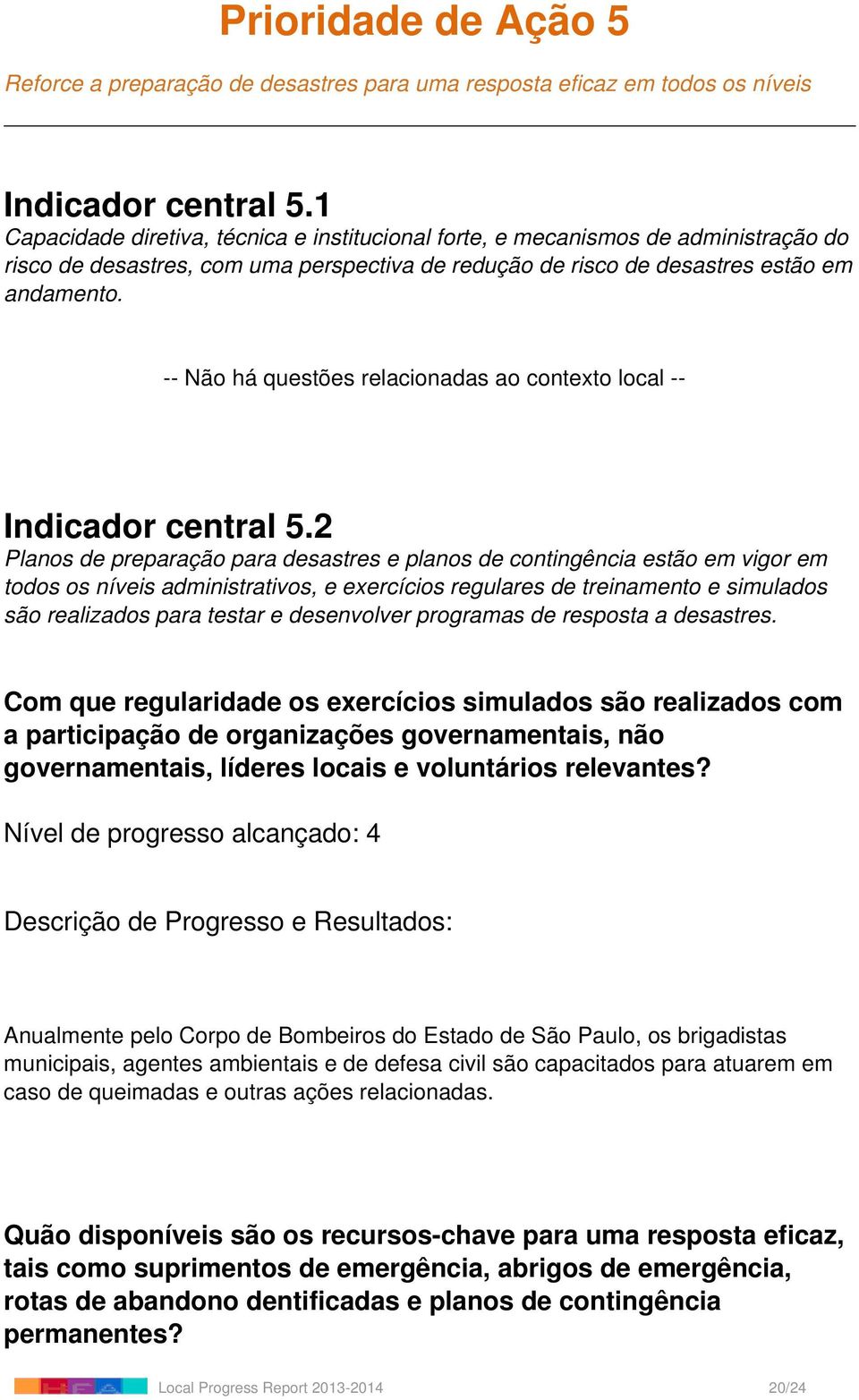 -- Não há questões relacionadas ao contexto local -- Indicador central 5.