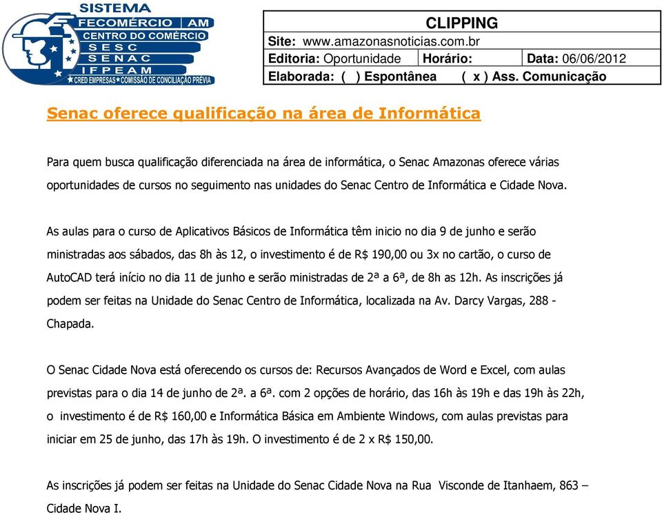 oportunidades de cursos no seguimento nas unidades do Senac Centro de Informática e Cidade Nova.