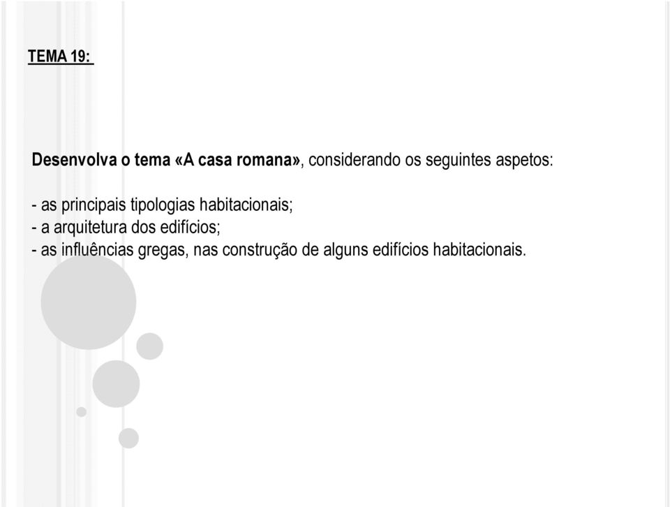 habitacionais; - a arquitetura dos edifícios; - as