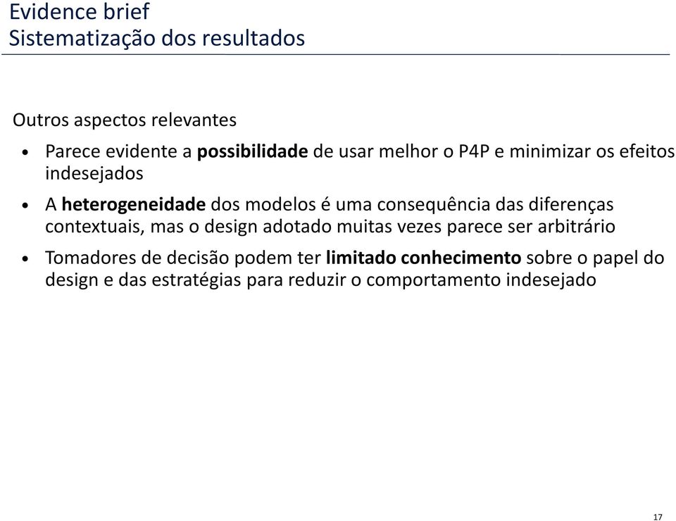 diferenças contextuais, mas o design adotado muitas vezes parece ser arbitrário Tomadores de decisão podem