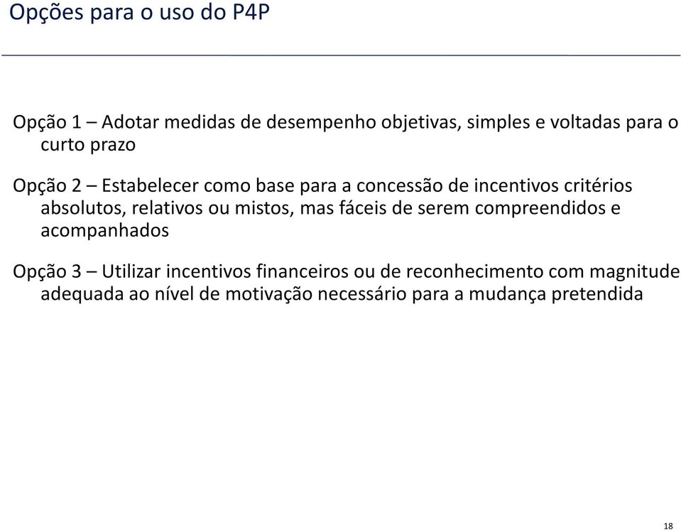 relativos ou mistos, mas fáceis de serem compreendidos e acompanhados Opção 3 Utilizar incentivos