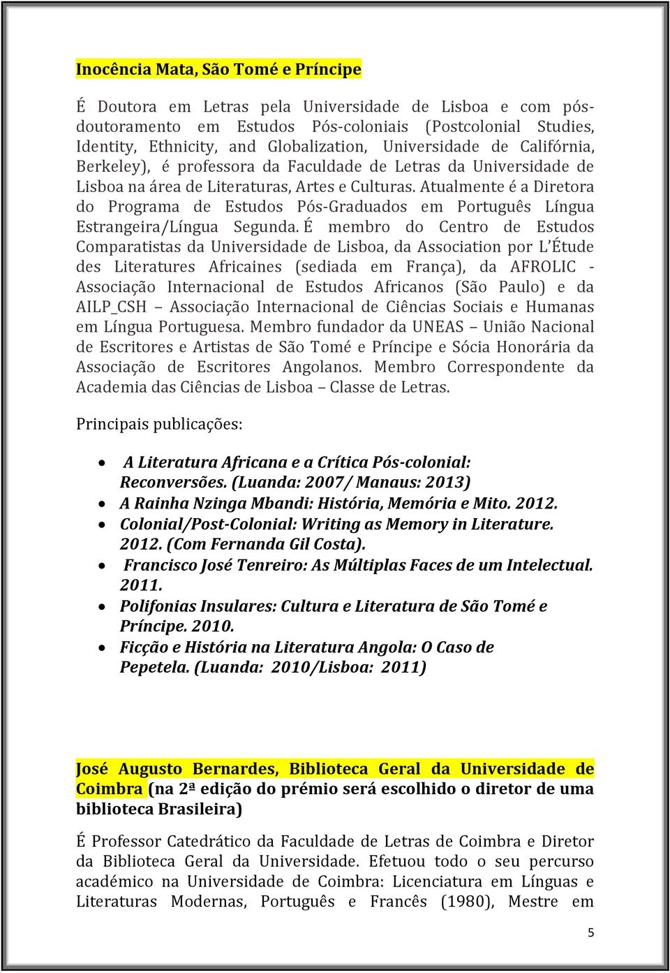 Atualmente é a Diretora do Programa de Estudos Pós-Graduados em Português Língua Estrangeira/Língua Segunda.