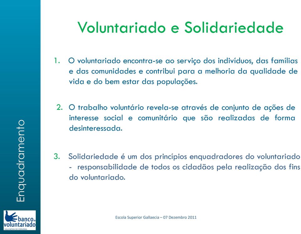 de vida e do bem estar das populações. Enquadramento 2.