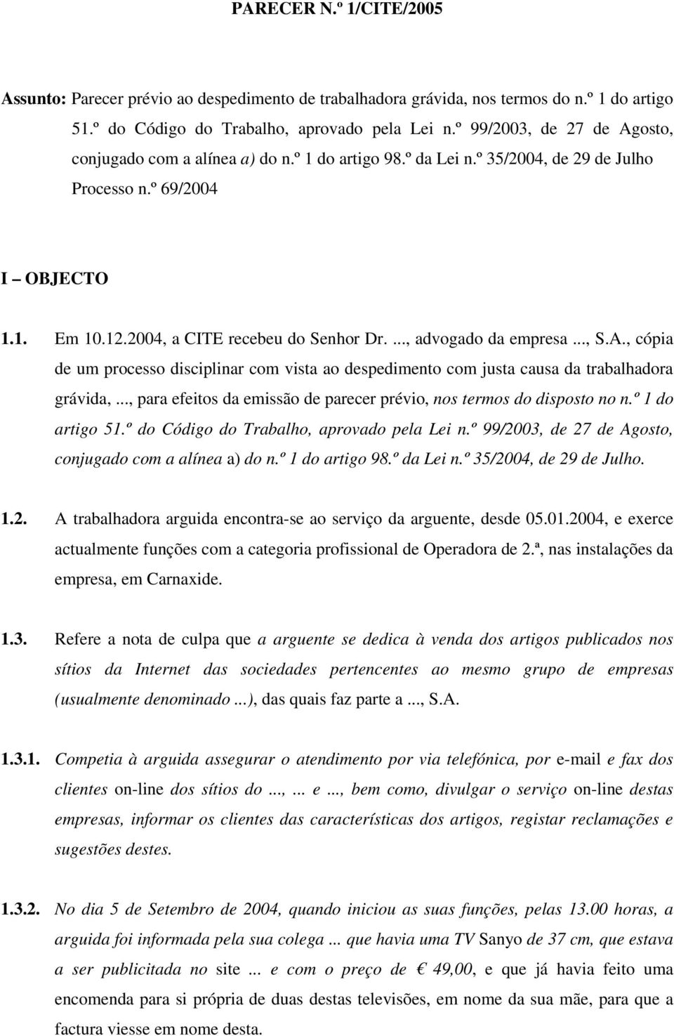 ..., advogado da empresa..., S.A., cópia de um processo disciplinar com vista ao despedimento com justa causa da trabalhadora grávida,.