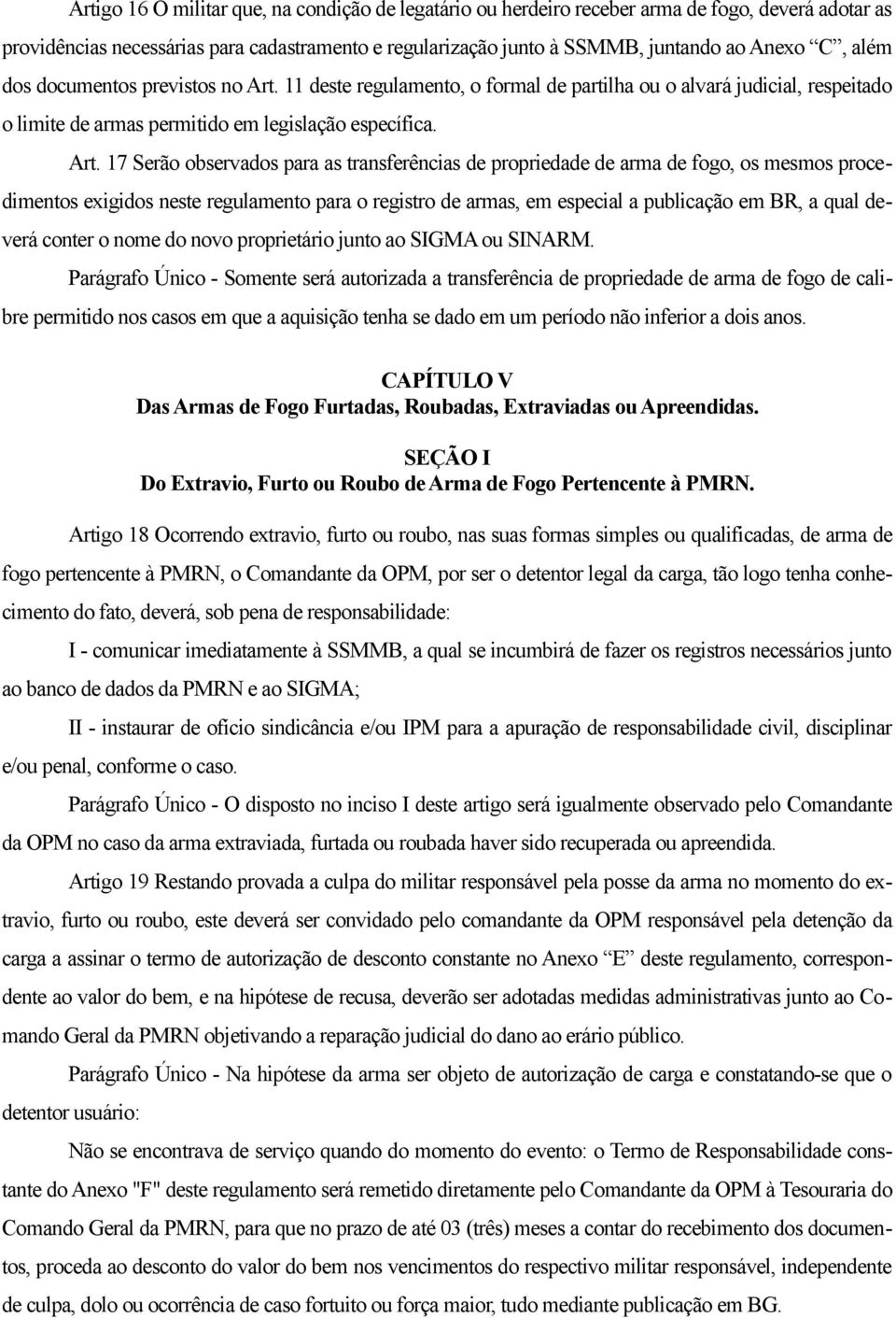 11 deste regulamento, o formal de partilha ou o alvará judicial, respeitado o limite de armas permitido em legislação específica. Art.