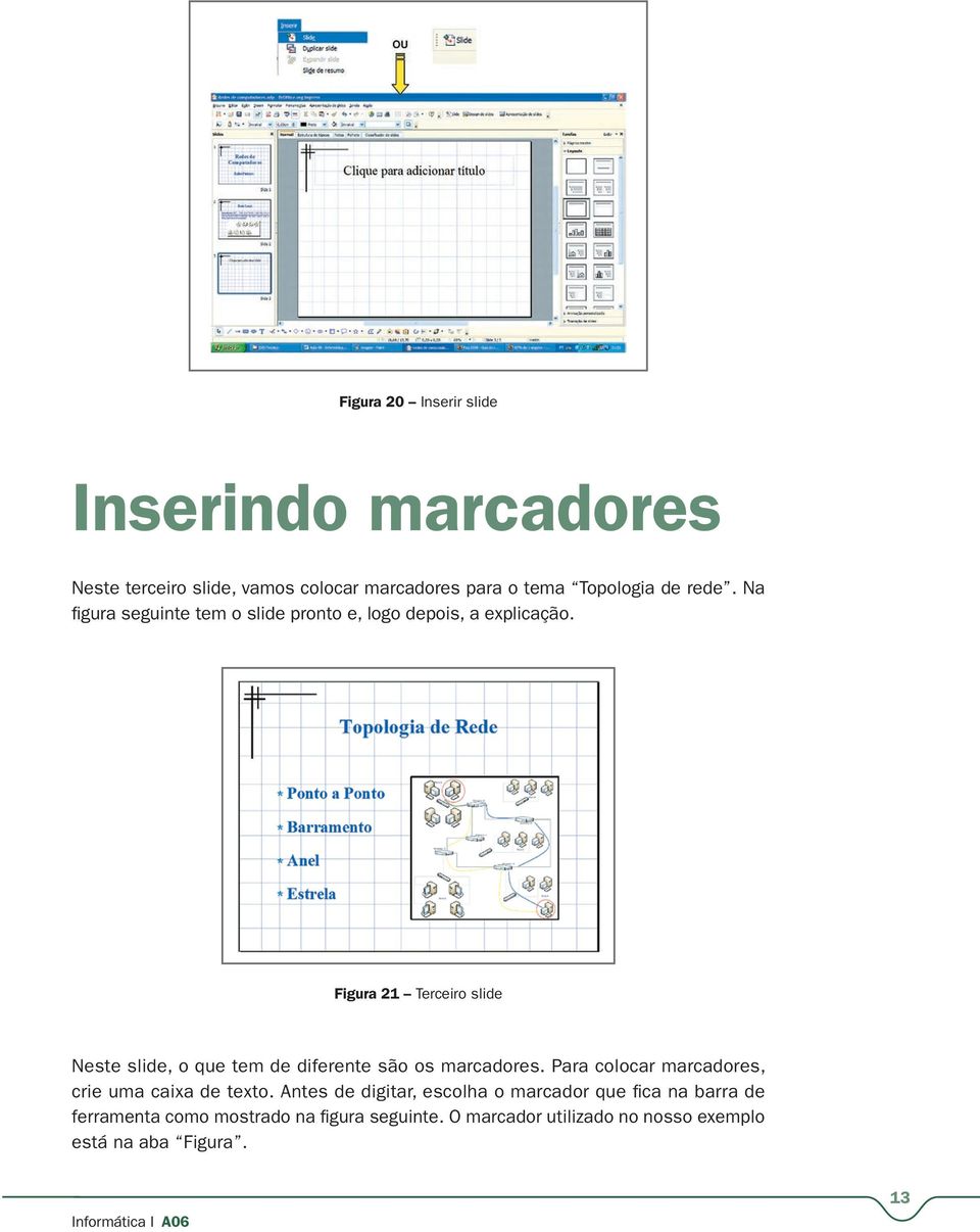 Figura 21 Terceiro slide Neste slide, o que tem de diferente são os marcadores.