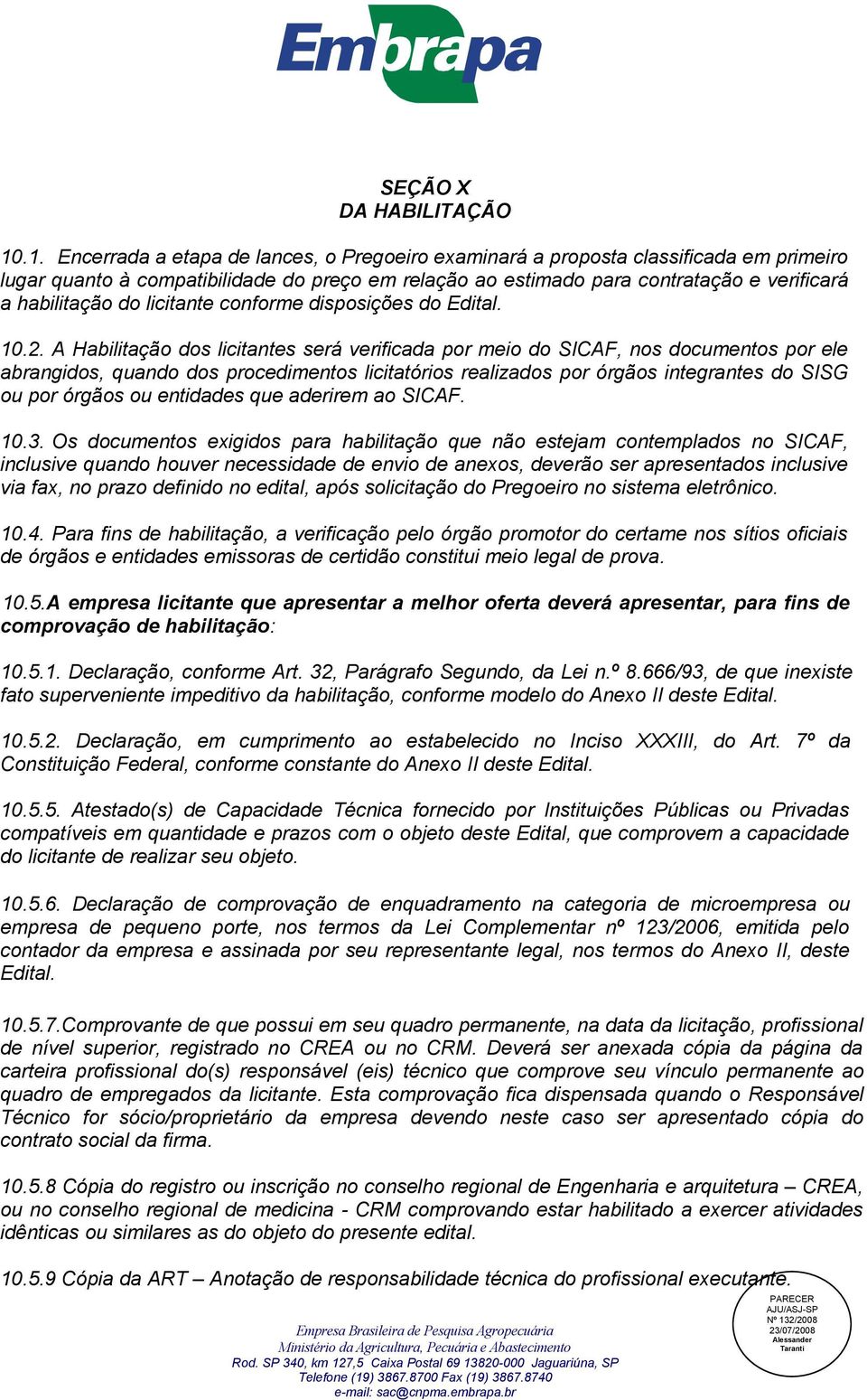 do licitante conforme disposições do Edital. 10.2.