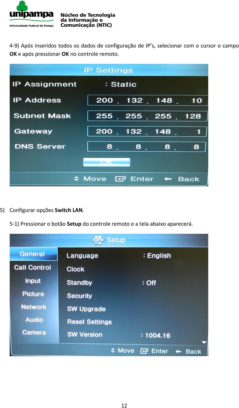 controle remoto. 5) Configurar opções Switch LAN.