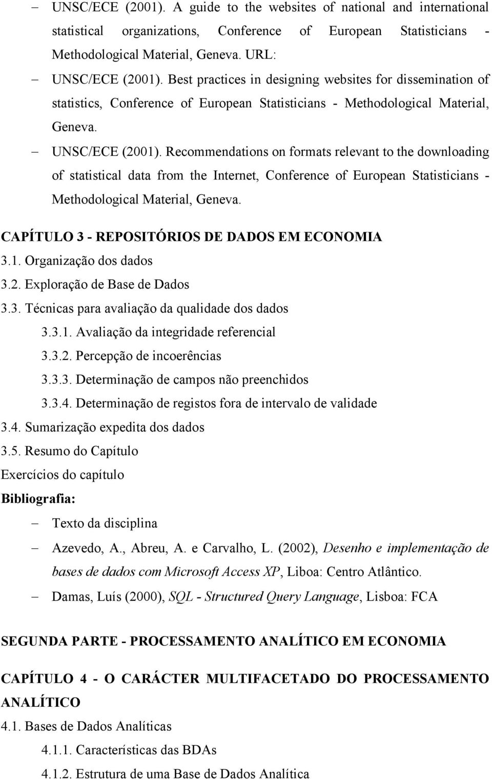 Recommendations on formats relevant to the downloading of statistical data from the Internet, Conference of European Statisticians - Methodological Material, Geneva.