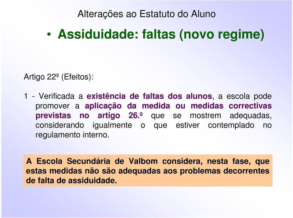 º que se mostrem adequadas, considerando igualmente o que estiver contemplado no regulamento interno.