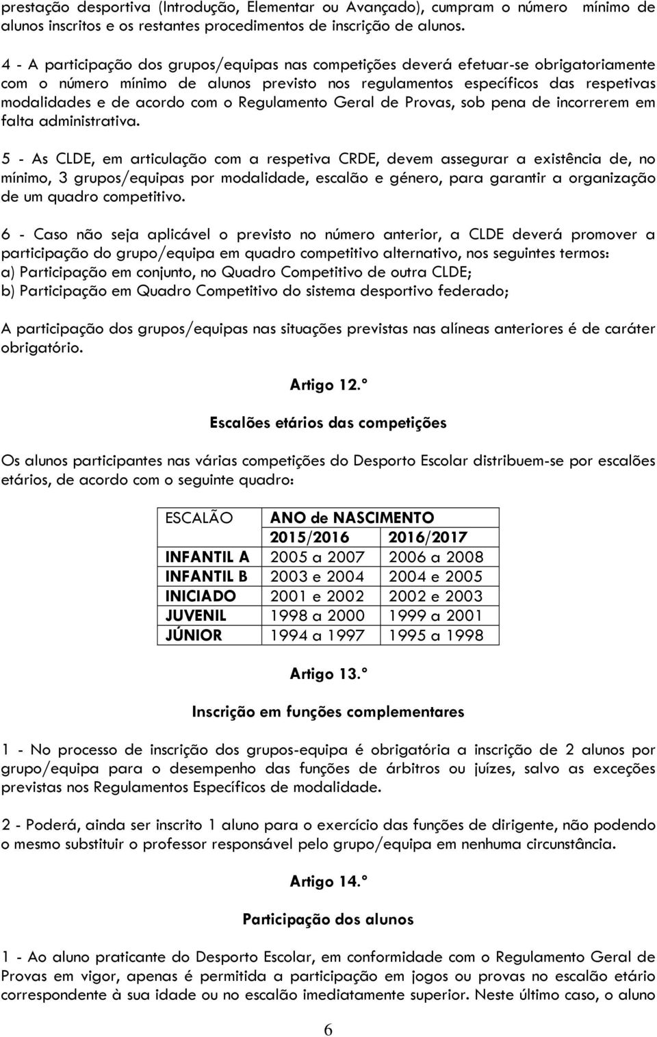 o Regulamento Geral de Provas, sob pena de incorrerem em falta administrativa.