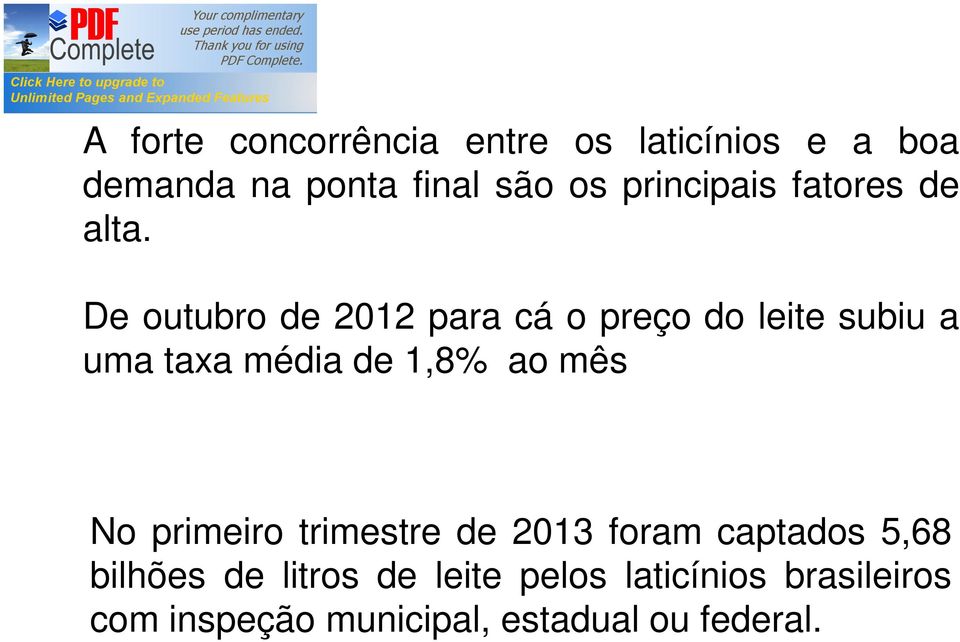 De outubro de 2012 para cá o preço do leite subiu a uma taxa média de 1,8% ao mês No