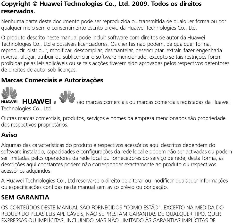 O produto descrito neste manual pode incluir software com direitos de autor da Huawei Technologies Co., Ltd e possíveis licenciadores.