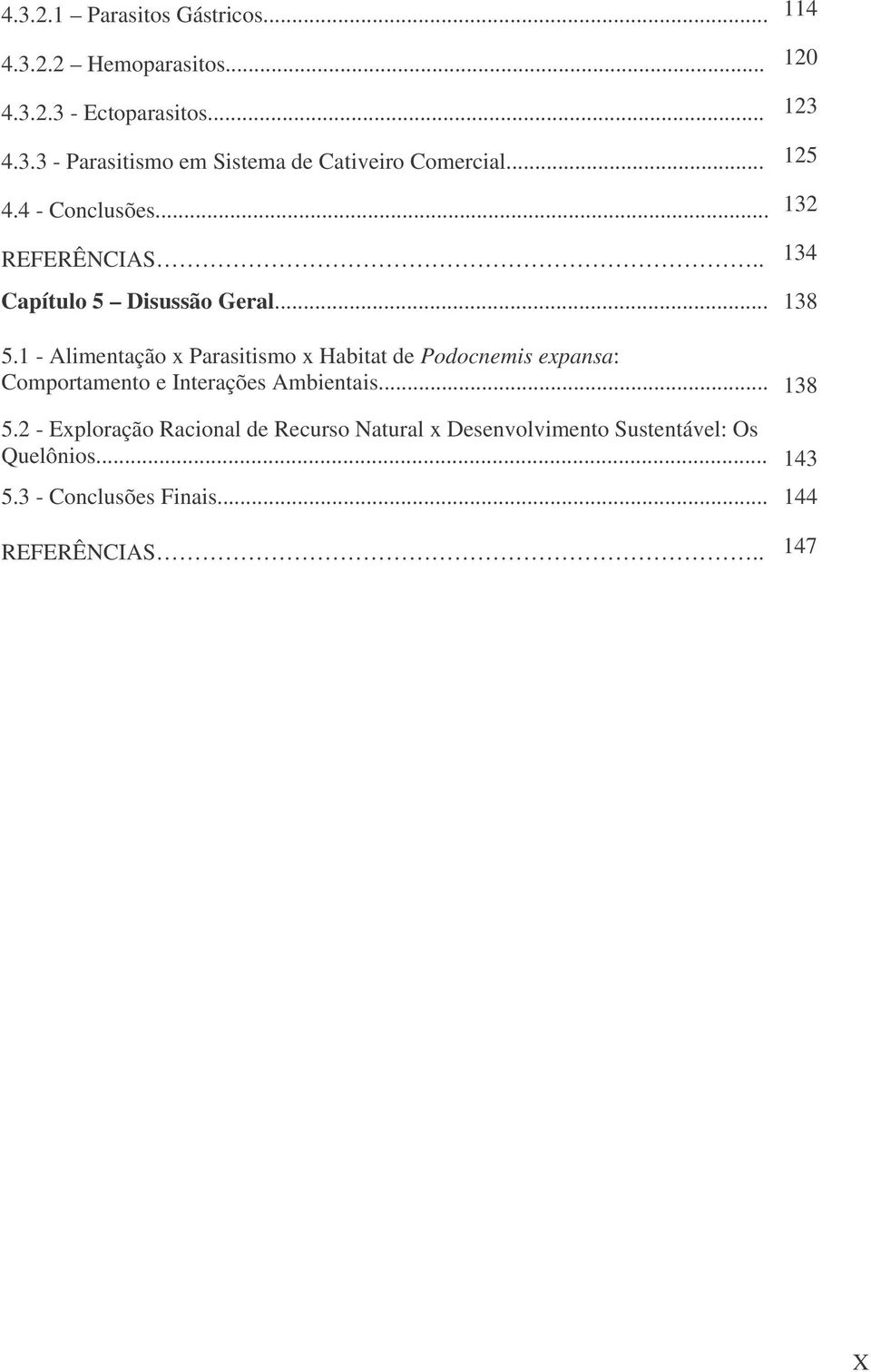 1 - Alimentação x Parasitismo x Habitat de Podocnemis expansa: Comportamento e Interações Ambientais... 138 5.