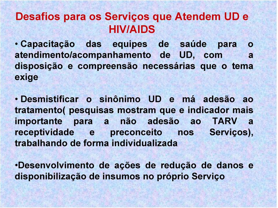 pesquisas mostram que e indicador mais importante para a não adesão ao TARV a receptividade e preconceito nos Serviços),