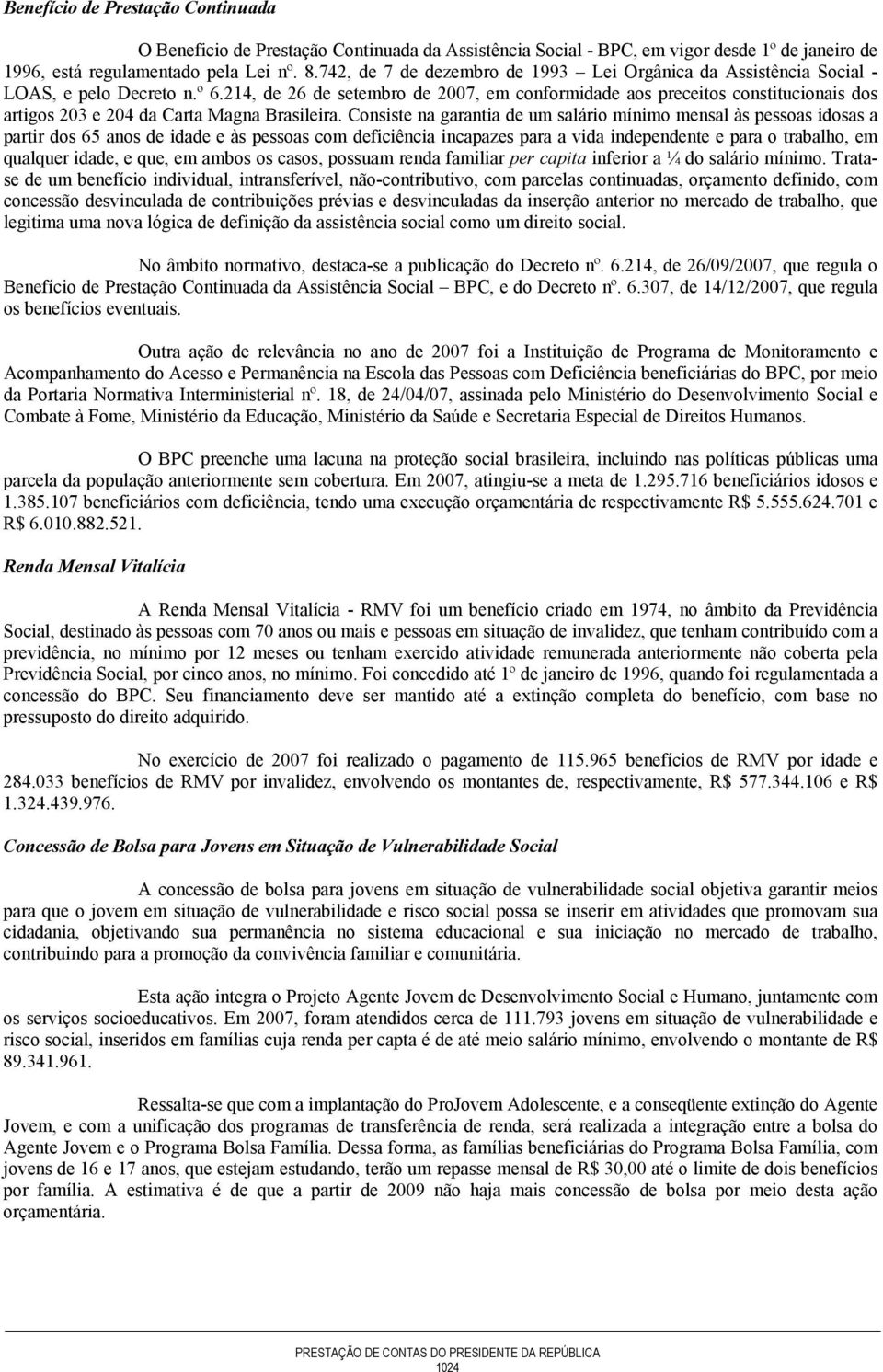 214, de 26 de setembro de 2007, em conformidade aos preceitos constitucionais dos artigos 203 e 204 da Carta Magna Brasileira.