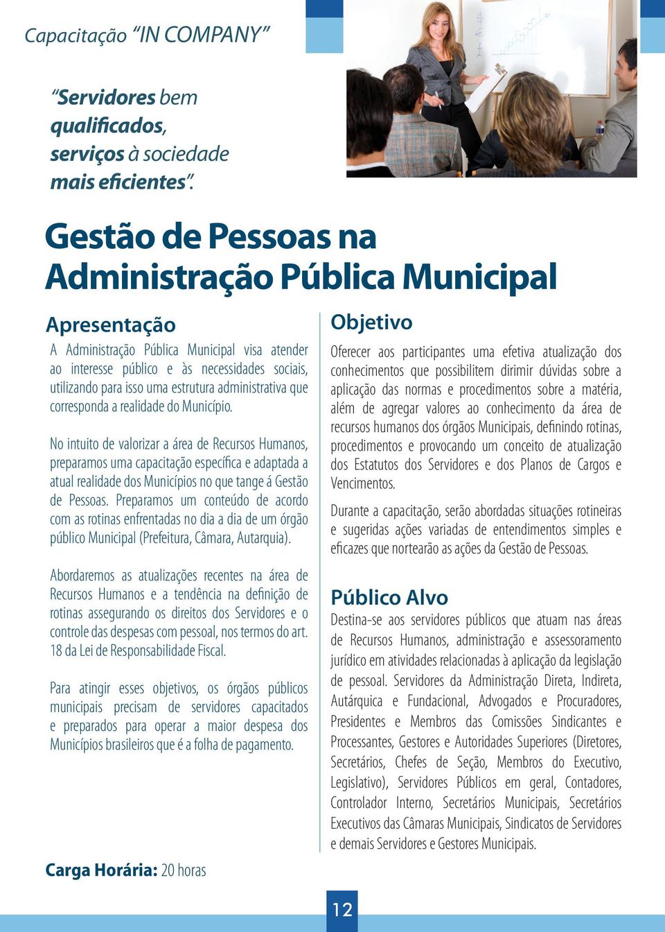 administrativa que corresponda a realidade do Município.