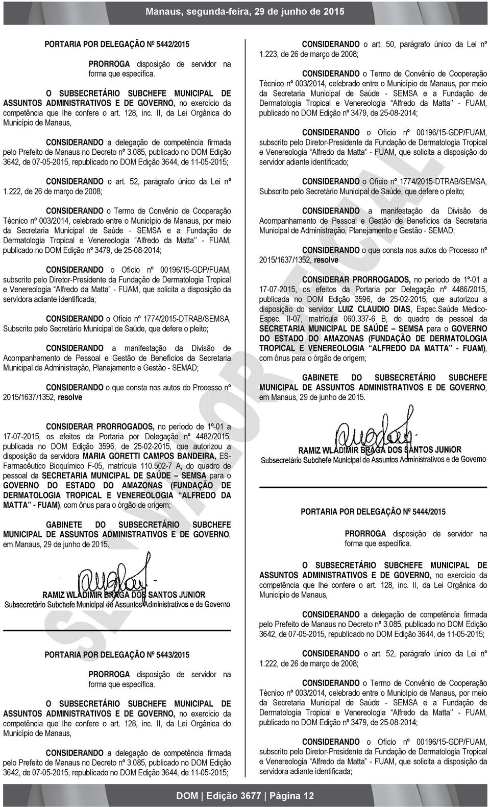 publicado no DOM Edição nº 3479, de 25-08-2014; CONSIDERANDO o Ofício nº 00196/15-GDP/FUAM, subscrito pelo Diretor-Presidente da Fundação de Dermatologia Tropical e Venereologia Alfredo da Matta -