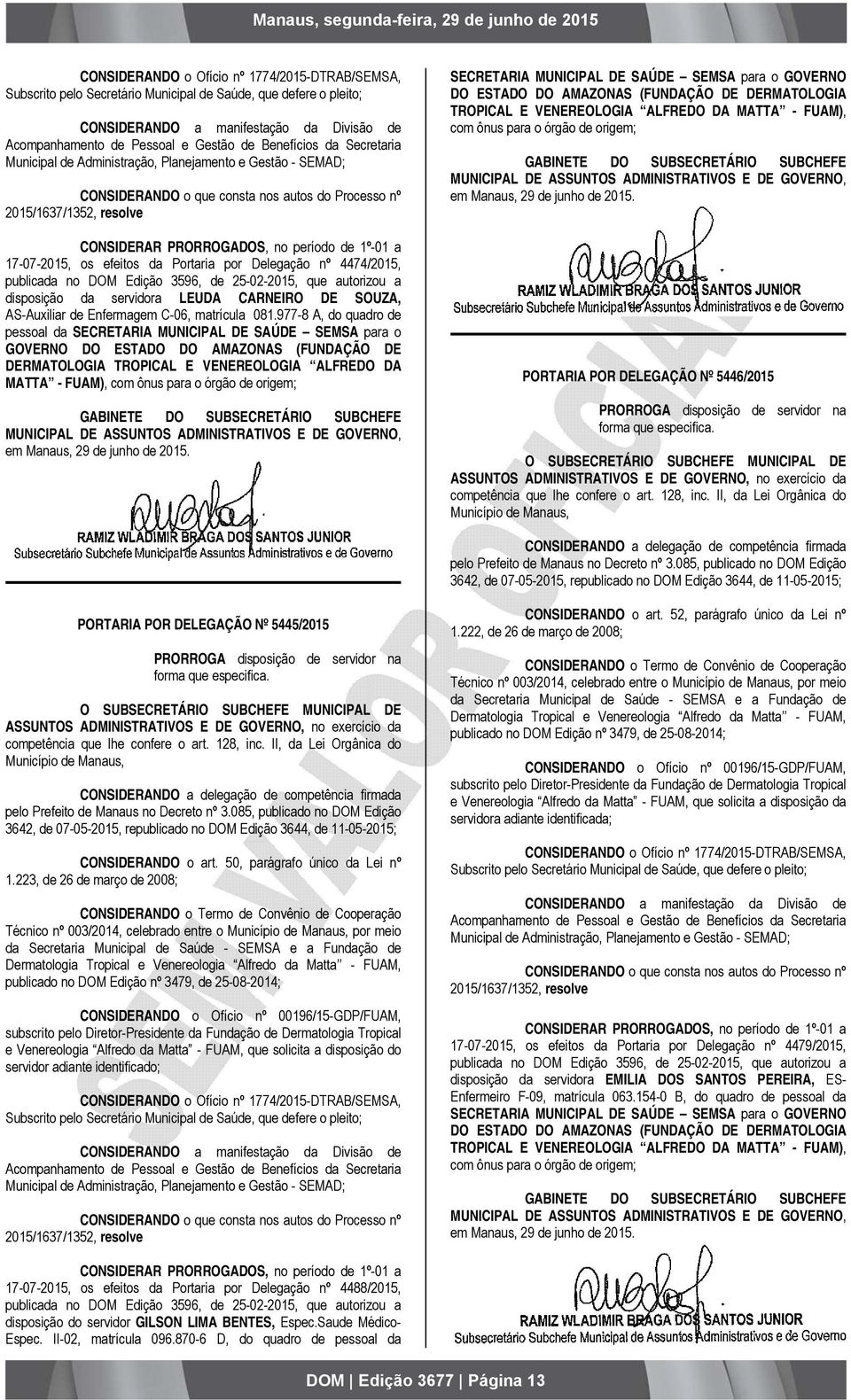 081.977-8 A, do quadro de pessoal da SECRETARIA MUNICIPAL DE SAÚDE SEMSA para o GOVERNO DO ESTADO DO AMAZONAS (FUNDAÇÃO DE DERMATOLOGIA TROPICAL E VENEREOLOGIA ALFREDO DA MATTA - FUAM), com ônus para