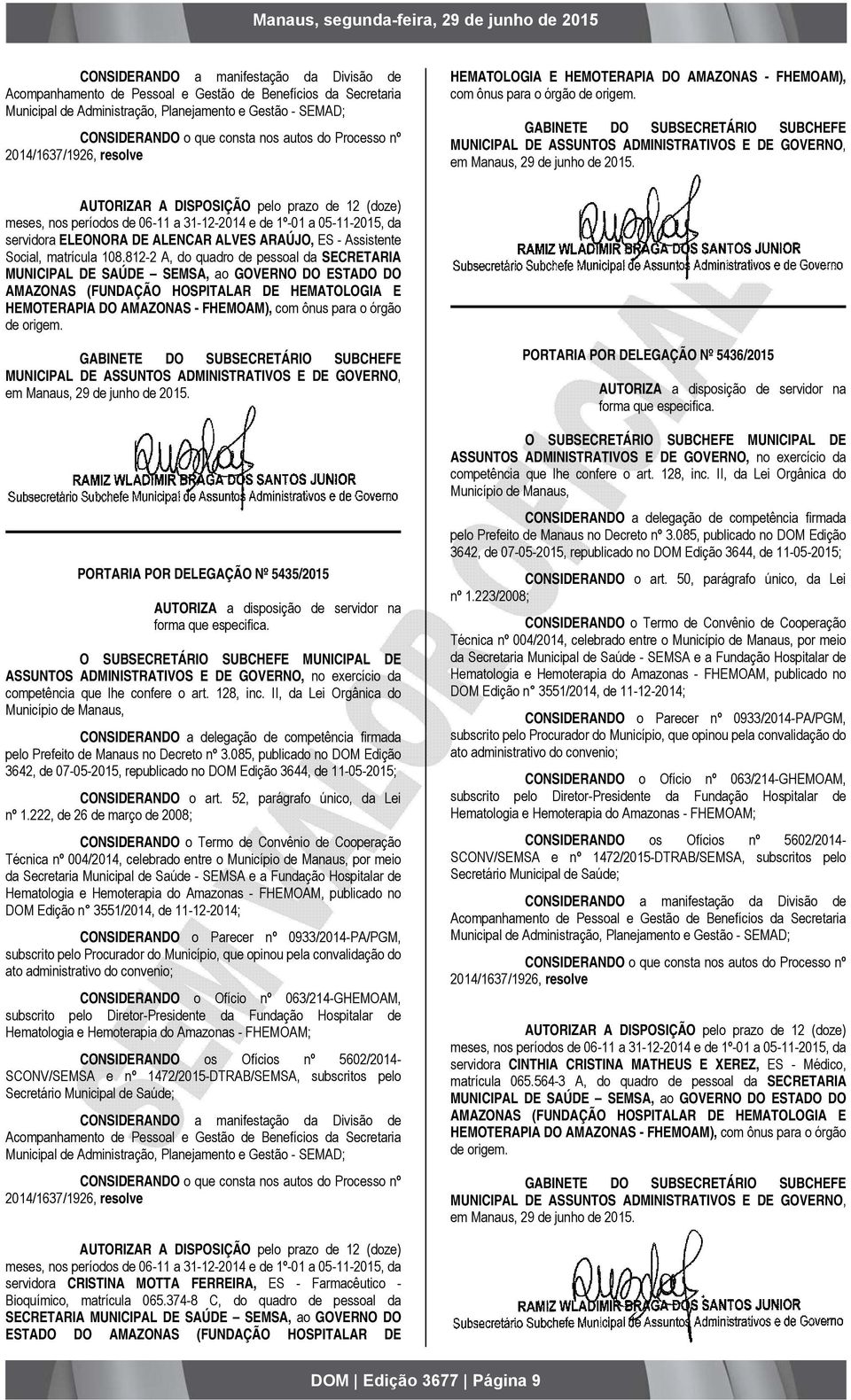 812-2 A, do quadro de pessoal da SECRETARIA MUNICIPAL DE SAÚDE SEMSA, ao GOVERNO DO ESTADO DO AMAZONAS (FUNDAÇÃO HOSPITALAR DE HEMATOLOGIA E HEMOTERAPIA DO AMAZONAS - FHEMOAM), com ônus para o órgão