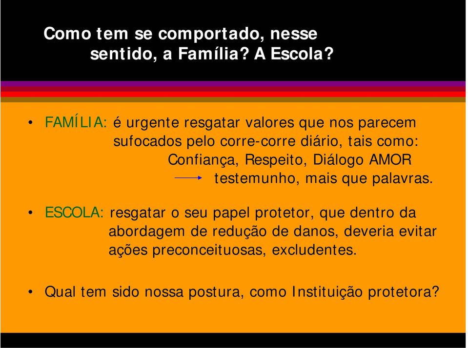 Confiança, Respeito, Diálogo AMOR testemunho, mais que palavras.