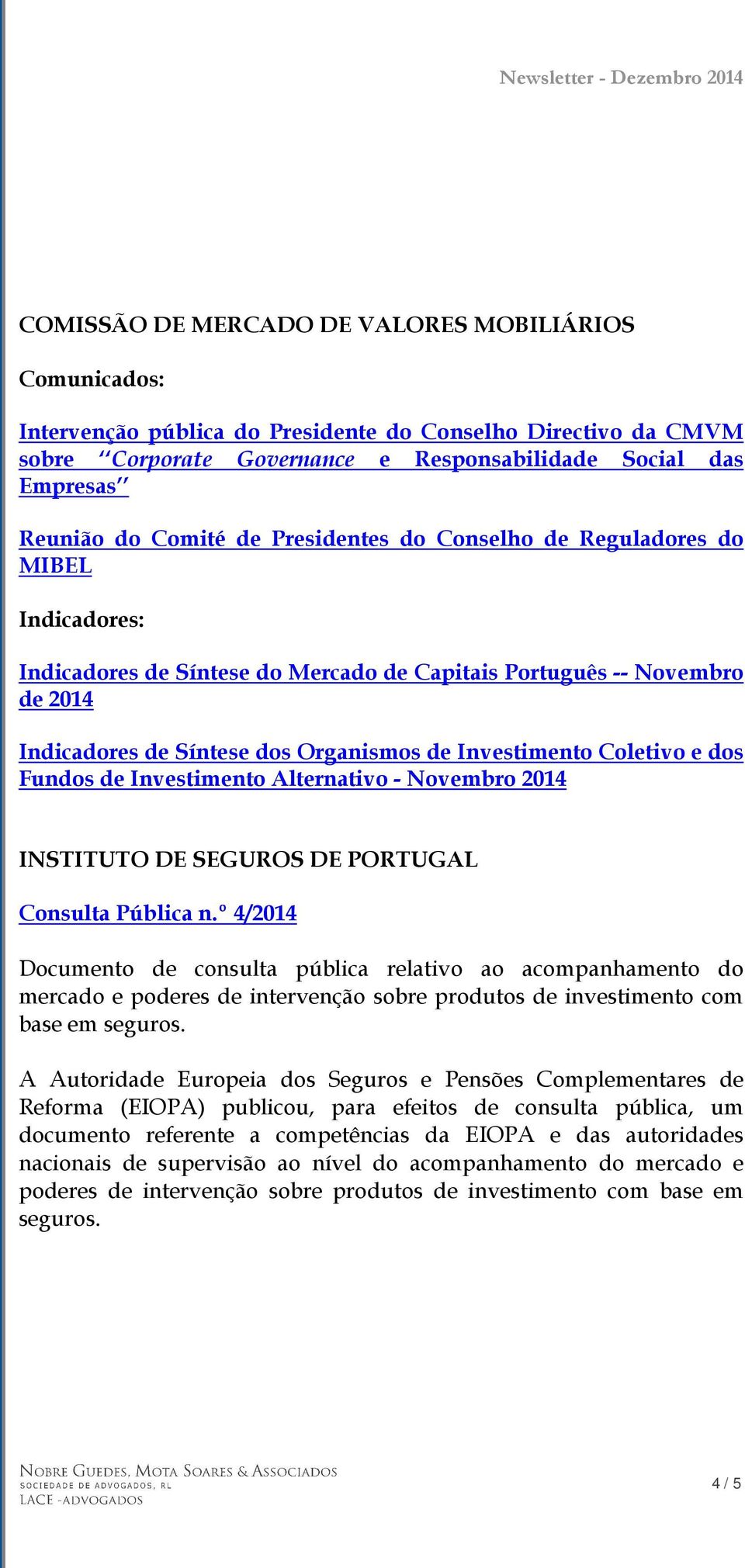 Investimento Coletivo e dos Fundos de Investimento Alternativo - Novembro 2014 INSTITUTO DE SEGUROS DE PORTUGAL Consulta Pública n.