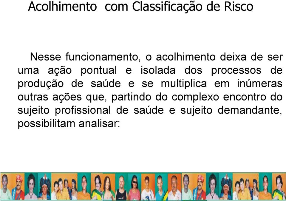 de saúde e se multiplica em inúmeras outras ações que, partindo do complexo