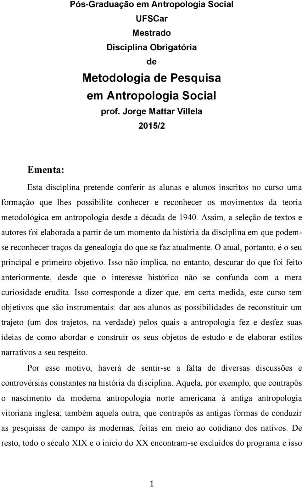 metodológica em antropologia desde a década de 1940.