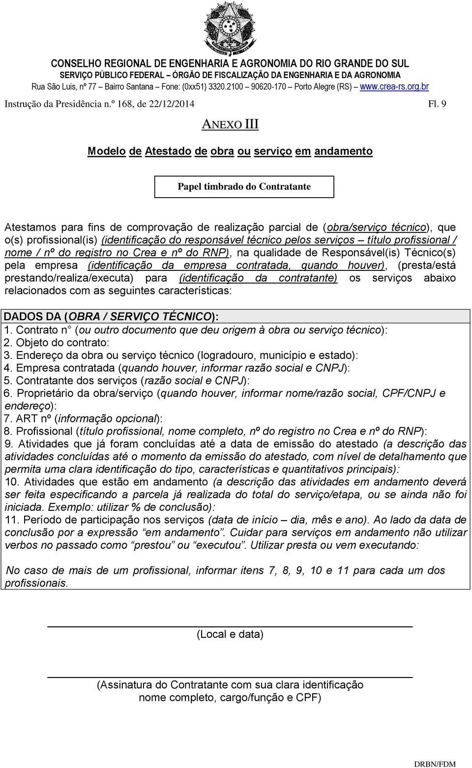 profissional(is) (identificação do responsável técnico pelos serviços título profissional / nome / nº do registro no Crea e nº do RNP), na qualidade de Responsável(is) Técnico(s) pela empresa