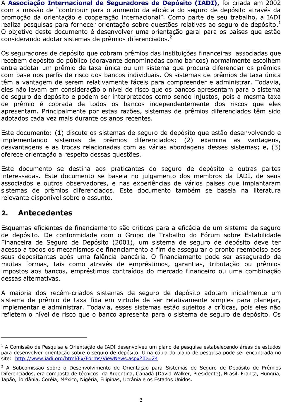 1 O objetivo deste documento é desenvolver uma orientação geral para os países que estão considerando adotar sistemas de prêmios diferenciados.