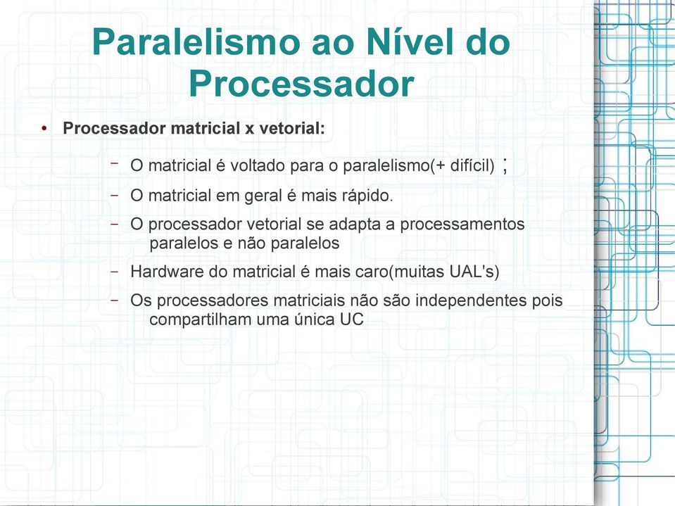 O processador vetorial se adapta a processamentos paralelos e não paralelos Hardware do