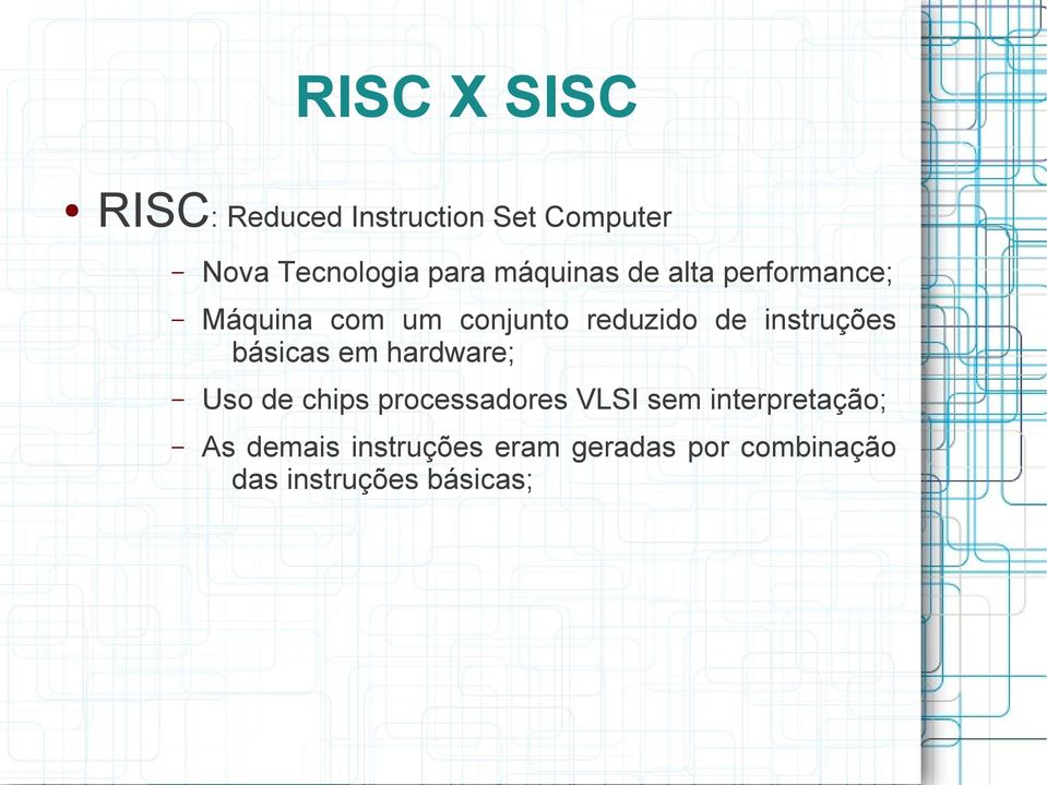 instruções básicas em hardware; Uso de chips processadores VLSI sem