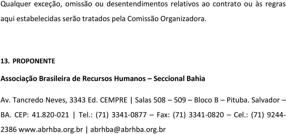 PROPONENTE Associação Brasileira de Recursos Humanos Seccional Bahia Av. Tancredo Neves, 3343 Ed.