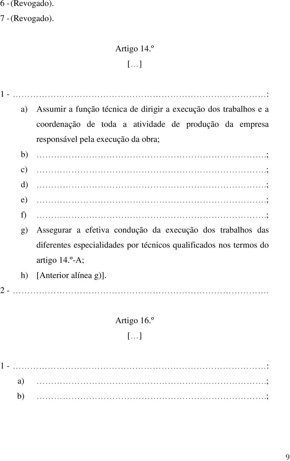 atividade de produção da empresa responsável pela execução da obra; b).; c).; d).; e).; f).