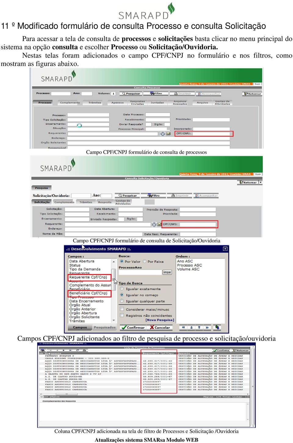 Nestas telas foram adicionados o campo CPF/CNPJ no formulário e nos filtros, como mostram as figuras abaixo.