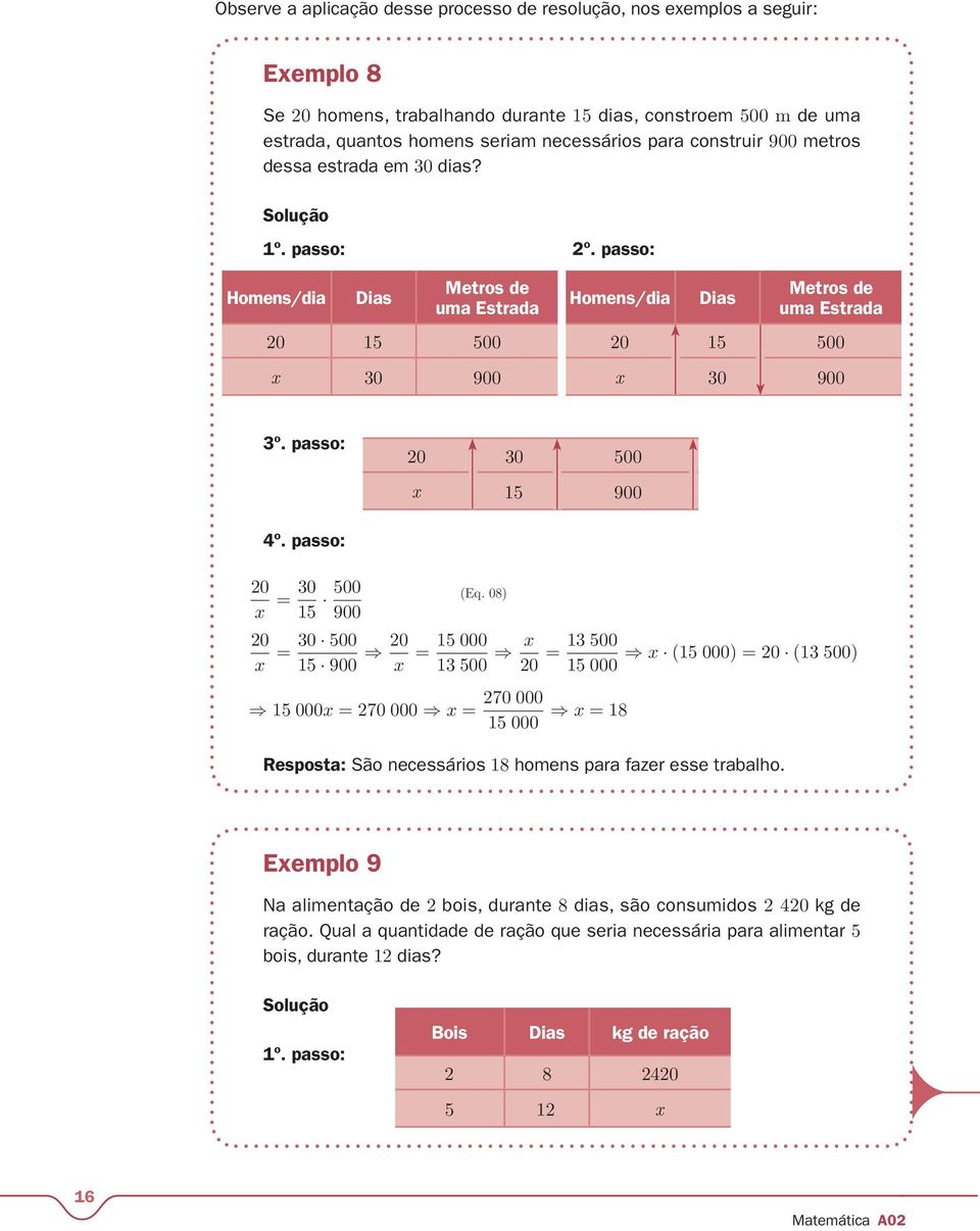 passo: 20 30 500 x 15 900 4º. passo: 20 x = 30 15 500 900 20 30 500 = x 15 900 20 x 15 000x = 270 000 x = (Eq.