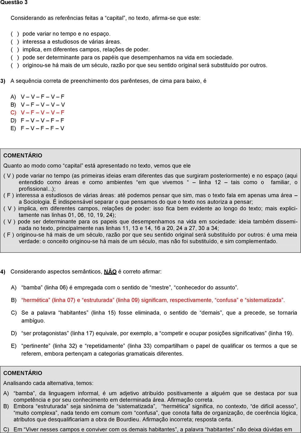 ( ) originou-se há mais de um século, razão por que seu sentido original será substituído por outros.