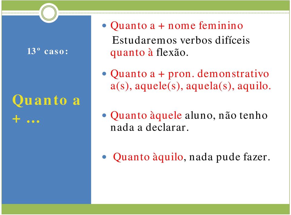 quanto à flexão. Quanto a + pron.