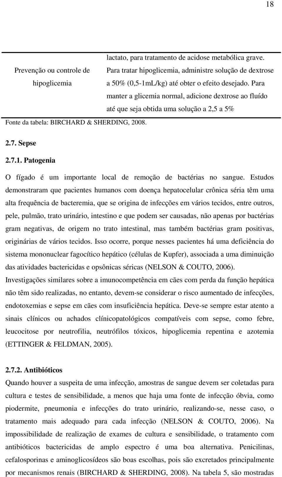 Patogenia O fígado é um importante local de remoção de bactérias no sangue.