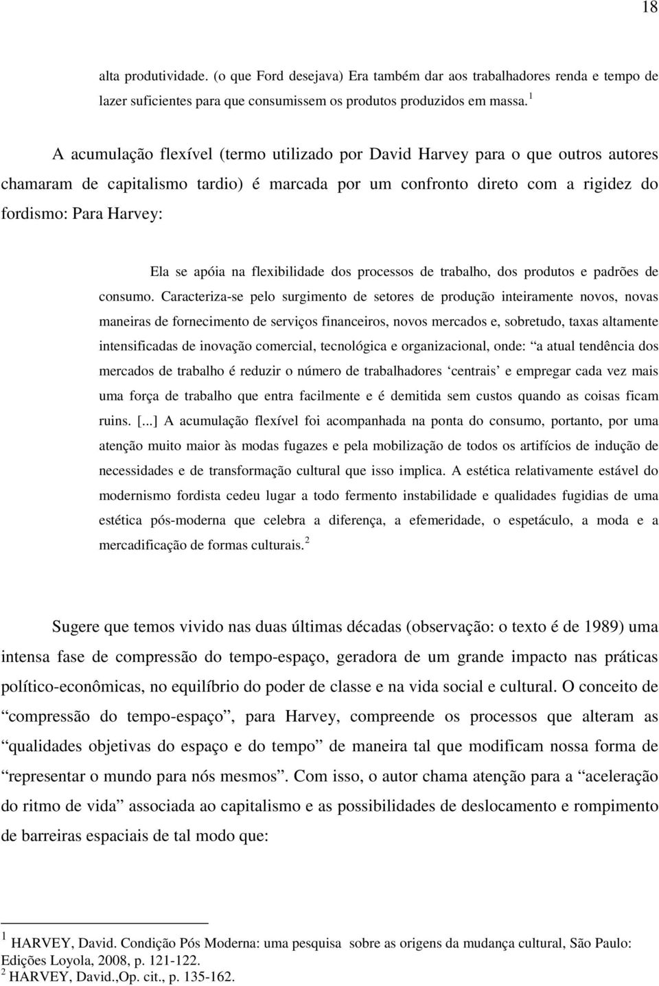 apóia na flexibilidade dos processos de trabalho, dos produtos e padrões de consumo.