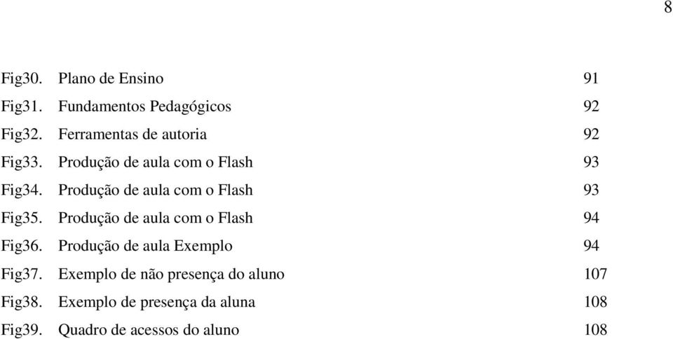 Produção de aula com o Flash Produção de aula com o Flash Produção de aula Exemplo Exemplo