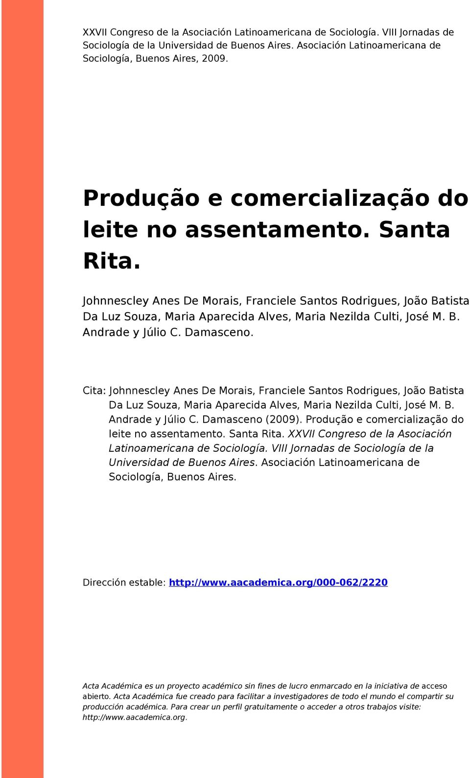 B. Andrade y Júlio C. Damasceno. Cita: Johnnescley Anes De Morais, Franciele Santos Rodrigues, João Batista Da Luz Souza, Maria Aparecida Alves, Maria Nezilda Culti, José M. B. Andrade y Júlio C. Damasceno (2009).