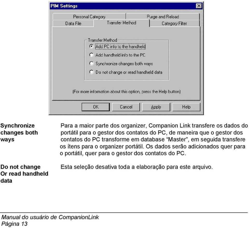 transforme em database Master, em seguida transfere os ítens para o organizer portátil.