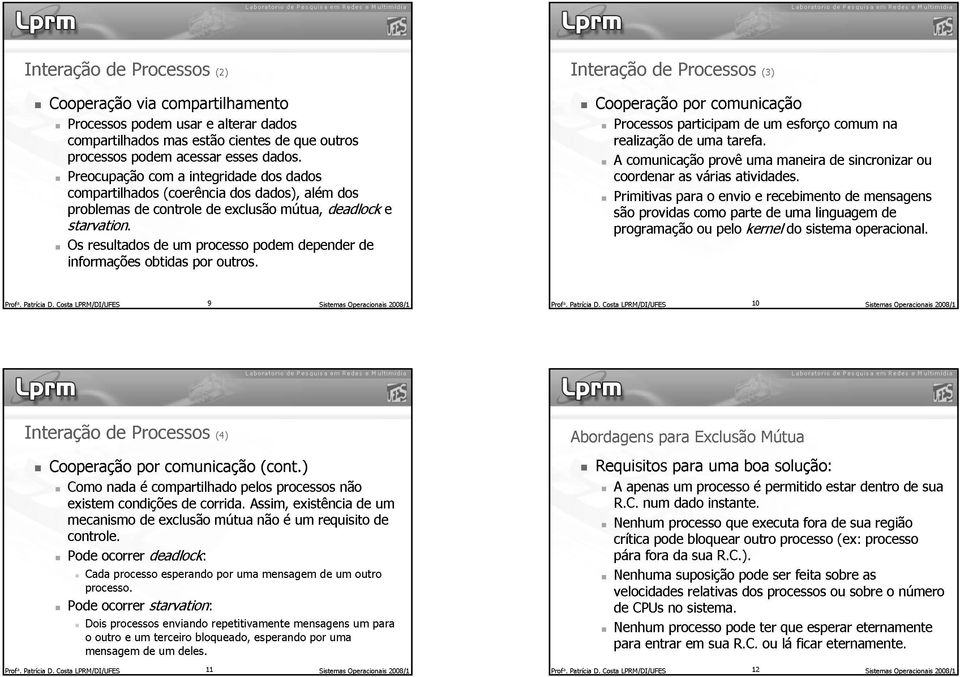 9exclusão esses dos dados), dos dados. mútua, dados além Sistemas deadlocke dos Interação Os informações starvation. resultados obtidas um por processo outros.