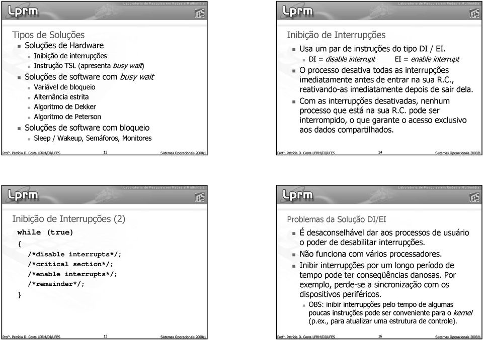 Semáforos, com 13bloqueio Monitores O Sistemas Operacionais 2008/1 Profa. Patrícia Com D.