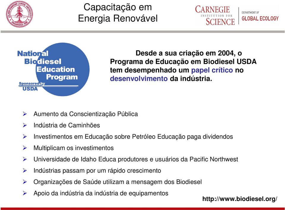 Aumento da Conscientização Pública Indústria de Caminhões Investimentos em Educação sobre Petróleo Educação paga dividendos Multiplicam os